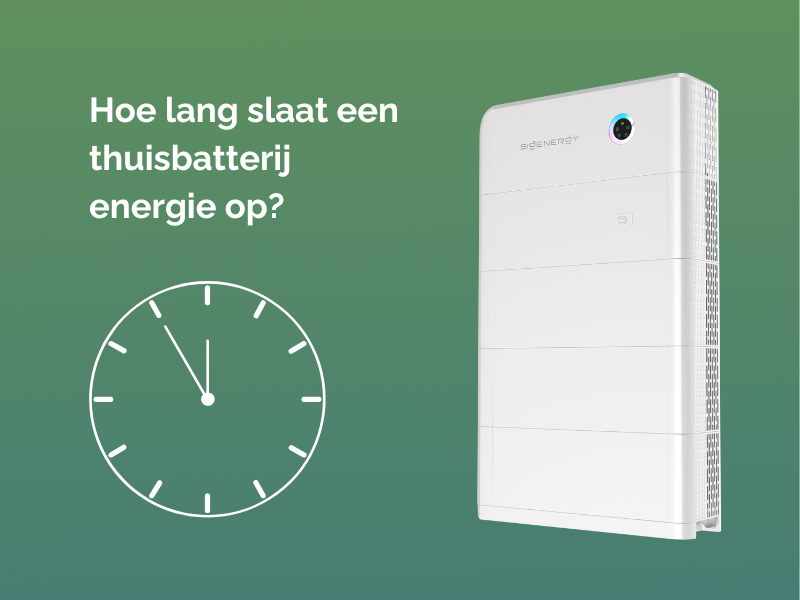 Hoe lang slaat een thuisbatterij energie op?​
